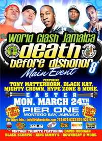 Death B4 Dishonor 8, World Clash Jamaica. March 24, 2008! LINE UP ANNOUNCED!
