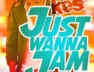 Just Wanna Jam