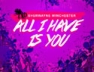 All I Have Is You