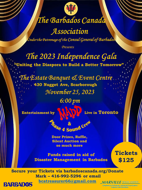 The 2023 Barbados Canada Association Independence Gala takes place on Saturday 25th November, at The Estate Banquet & Event Centre, 430 Nugget Ave, Scarborough, ON from 600PM.